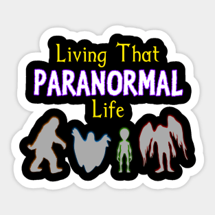 Living That Paranormal Life Sticker